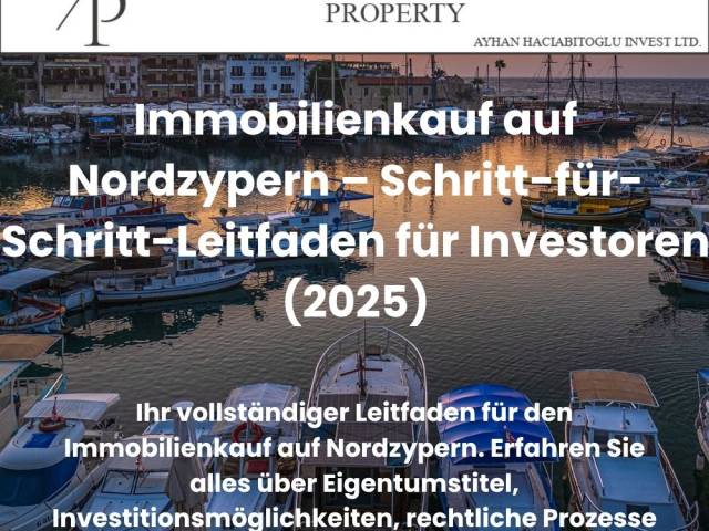 Immobilienkauf auf Nordzypern – Schritt-für-Schritt-Leitfaden für Investoren (2025)